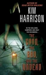 The Good, the Bad, and the Undead - Kim Harrison (ISBN: 9780060572976)