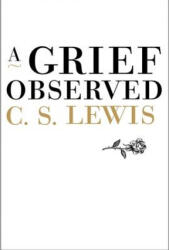 A Grief Observed - C S Lewis (ISBN: 9780060652739)