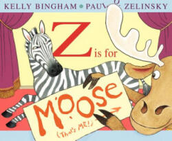 Z Is for Moose - Kelly Bingham, Paul O. Zelinsky (ISBN: 9780060799847)