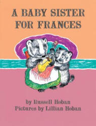 A Baby Sister for Frances - Russell Hoban, Lillian Hoban (ISBN: 9780060838065)