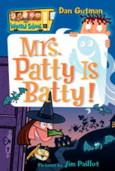 My Weird School #13: Mrs. Patty Is Batty! - Dan Gutman, Jim Paillot (ISBN: 9780060853808)