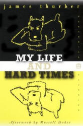 My Life and Hard Times - James Thurber (ISBN: 9780060933081)