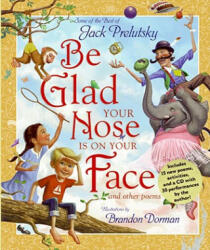 Be Glad Your Nose Is on Your Face and Other Poems - Jack Prelutsky, Brandon Dorman (ISBN: 9780061576539)