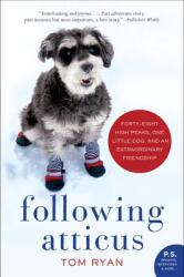 Following Atticus: Forty-Eight High Peaks, One Little Dog, and an Extraordinary Friendship (ISBN: 9780061997112)