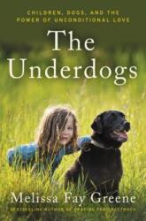 The Underdogs: Children, Dogs, and the Power of Unconditional Love (ISBN: 9780062218520)
