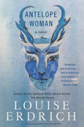 Antelope Woman - Louise Erdrich (ISBN: 9780062375285)