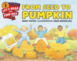 From Seed to Pumpkin - Wendy Pfeffer (ISBN: 9780062381859)