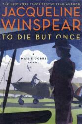 To Die But Once: A Maisie Dobbs Novel (ISBN: 9780062436641)