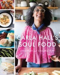 Carla Hall's Soul Food: Everyday and Celebration - Carla Hall, Genevieve Ko (ISBN: 9780062669834)
