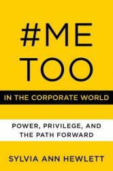 #metoo in the Corporate World: Power, Privilege, and the Path Forward (ISBN: 9780062899194)