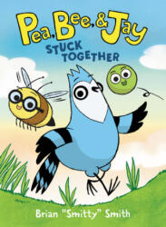 Pea, Bee, & Jay #1: Stuck Together - Brian "smitty" Smith (ISBN: 9780062981165)