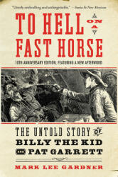 To Hell on a Fast Horse Updated Edition: The Untold Story of Billy the Kid and Pat Garrett (ISBN: 9780063011922)