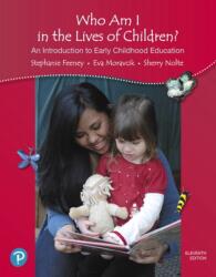 Who Am I in the Lives of Children? An Introduction to Early Childhood Education (ISBN: 9780134737249)