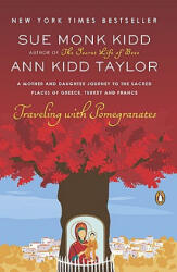 Traveling with Pomegranates. Granatapfeljahre, englische Ausgabe - Sue Monk Kidd, Ann Kidd Taylor (ISBN: 9780143117971)