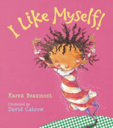 I Like Myself! - Karen Beaumont, David Catrow (ISBN: 9780152020132)