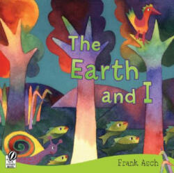The Earth and I - Frank Asch (ISBN: 9780152063955)