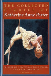 The Collected Stories of Katherine Anne Porter - Katherine Anne Porter (ISBN: 9780156188760)