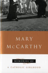 Memories of a Catholic Girlhood - Mary McCarthy (ISBN: 9780156586504)