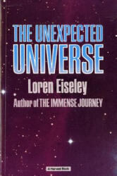 The Unexpected Universe - Loren Eiseley (ISBN: 9780156928502)