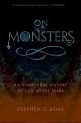 On Monsters: An Unnatural History of Our Worst Fears (ISBN: 9780199798094)