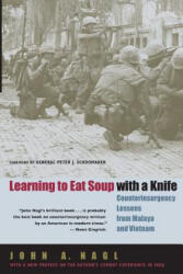 Learning to Eat Soup with a Knife - John A Nagl (ISBN: 9780226567709)