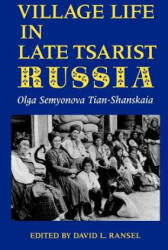 Village Life in Late Tsarist Russia - Olga Tian-Shanskaia, David L. Ransel, Michael Levine (ISBN: 9780253207845)