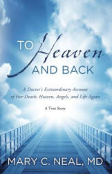 To Heaven and Back - Mary C. Neal (ISBN: 9780307731715)