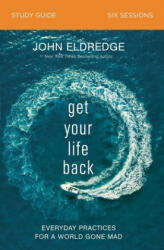 Get Your Life Back Study Guide - John Eldredge (ISBN: 9780310097020)
