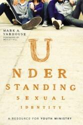 Understanding Sexual Identity: A Resource for Youth Ministry (ISBN: 9780310516187)