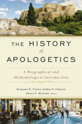 History of Apologetics - Benjamin K. Forrest, Josh Chatraw, Alister E. McGrath (ISBN: 9780310559412)
