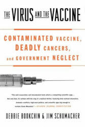 The Virus and the Vaccine: Contaminated Vaccine, Deadly Cancers, and Government Neglect (ISBN: 9780312342722)