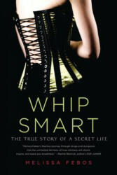 Whip Smart - Melissa Febos (ISBN: 9780312583781)