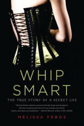 Whip Smart - Melissa Febos (ISBN: 9780312583781)