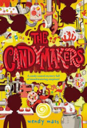 Candymakers - Wendy Mass (ISBN: 9780316002592)