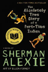 Absolutely True Diary of a Part-time Indian - Sherman Alexie, Ellen Forney (ISBN: 9780316013680)