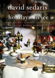 Holidays on Ice - David Sedaris (ISBN: 9780316078917)