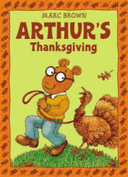 Arthur's Thanksgiving - Marc Brown (ISBN: 9780316112321)
