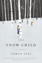 Snow Child - Eowyn Ivey (ISBN: 9780316175678)