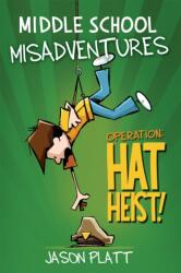 Middle School Misadventures: Operation Hat Heist! (ISBN: 9780316416894)