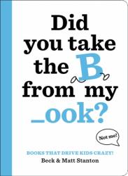 Books That Drive Kids CRAZY! : Did You Take the B from My _ook? (ISBN: 9780316434416)