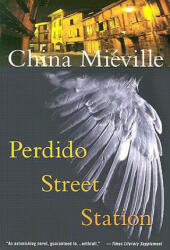 Perdido Street Station - China Mieville (ISBN: 9780345443021)