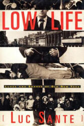 LOW LIFE - Luc Sante (ISBN: 9780374528997)