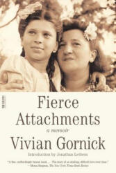 FIERCE ATTACHMENTS - Vivian Gornick, Jonathan Lethem (ISBN: 9780374529963)