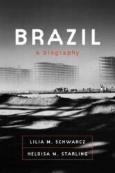 BRAZIL A BIOGRAPHY - Heloisa M. Starling (ISBN: 9780374538484)
