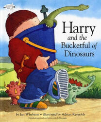 Harry and the Bucketful of Dinosaurs - Ian Whybrow, Adrian Reynolds (ISBN: 9780375851193)