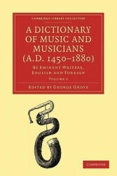 Dictionary of Music and Musicians (A. D. 1450-1880) - George Grove (2007)