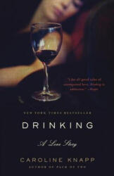 Drinking - Caroline Knapp (ISBN: 9780385315548)