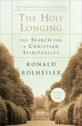 The Holy Longing - Ronald Rolheiser (ISBN: 9780385494199)