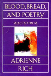 Blood, Bread, and Poetry - Adrienne Rich (ISBN: 9780393311624)