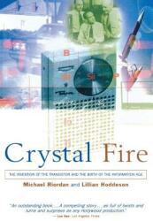 Crystal Fire: The Invention of the Transistor and the Birth of the Information Age (ISBN: 9780393318517)